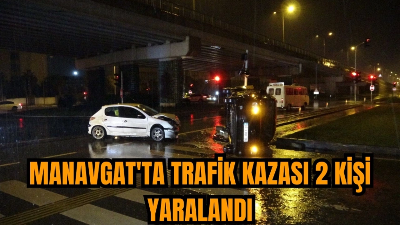 Manavgat’ta trafik kazası: 2 kişi yaralandı