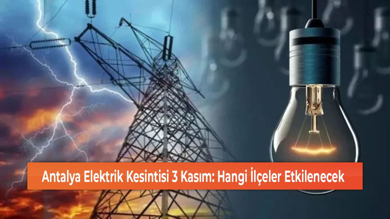 Hangi İlçeler Etkilenecek – Antalya Hakkında